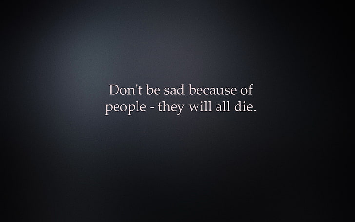 don't be sad because of people text overlay, background, the inscription, HD wallpaper