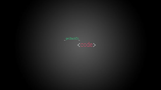 minimalism, JavaScript, Programming, Motivational, Get back to code HD  Wallpapers / Desktop and Mobile Images & Photos