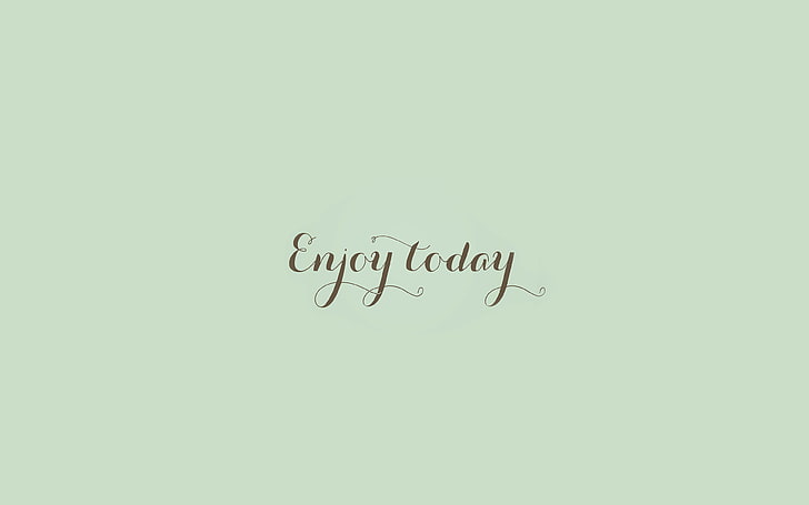 enjoy, today, love, art, quote, simple, text, western script
