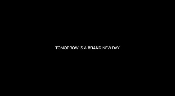 HD wallpaper: Tomorrow is brand new day., Artistic, Typography | Wallpaper  Flare