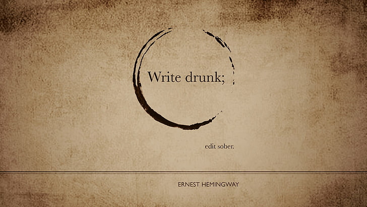 Write drunk text, Book quotes, Ernest Hemingway, artwork, misattributed quotes