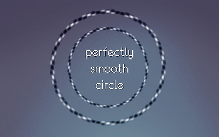 Perfectly Smooth Circle text, minimalism, optical illusion, ambient