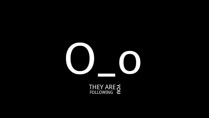 they are following you text, minimalism, dark, black, typography