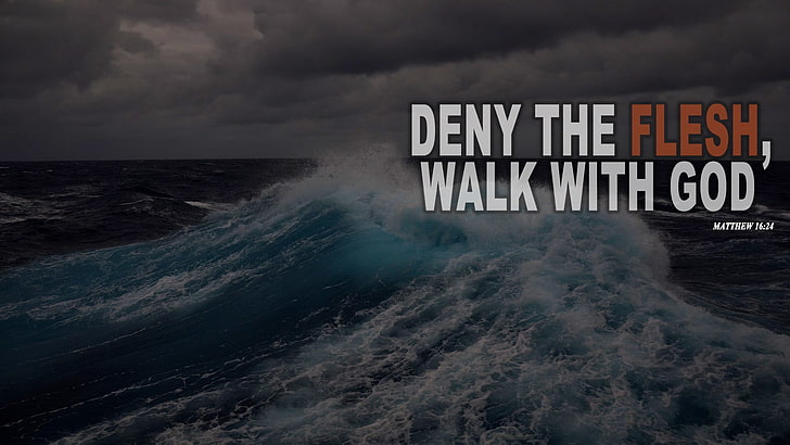 Deny The Flesh, Walk With God wallapper, motivational, inspirational