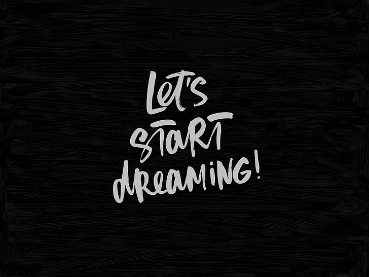 black backgrond with let's start dreaming text overlay, inscription, HD wallpaper