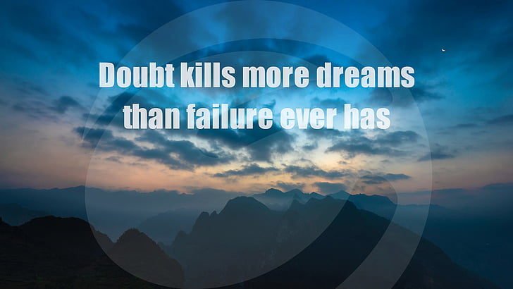 Doubt kills more dreams than failure ever has text, Motivational