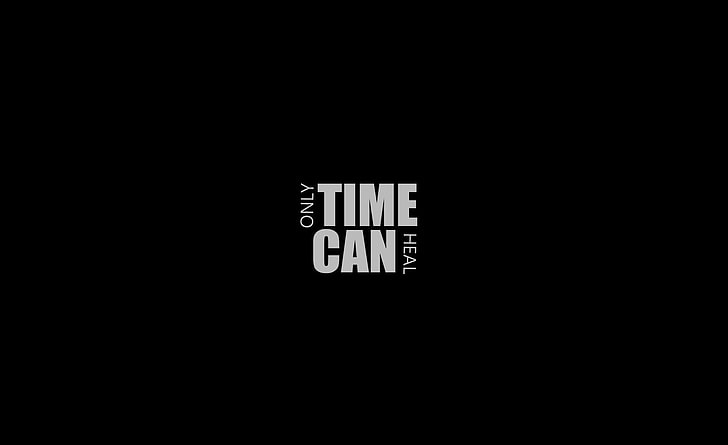 Only Time Can Heal, only time can heal text, Artistic, Typography