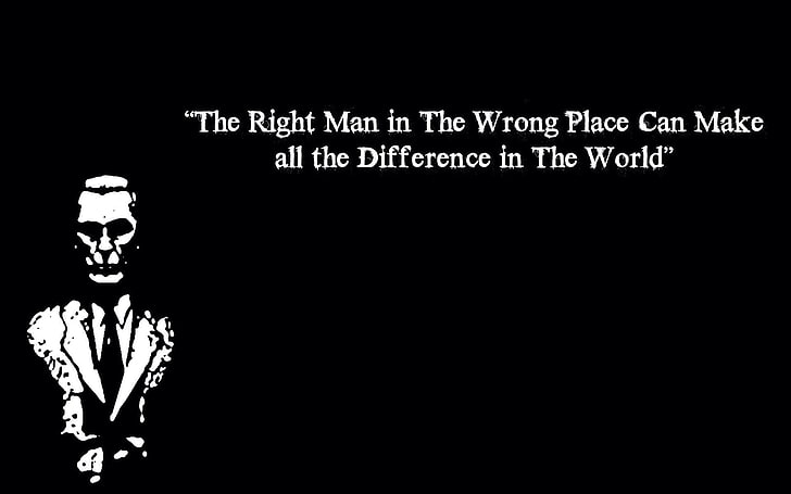 The right man in wrong place can make all the difference in the world text