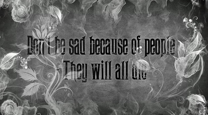HD wallpaper: Quote, don't be sad because of people they will all are text  | Wallpaper Flare