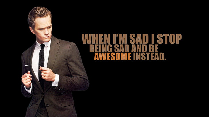 When I'm sad i top being sad and be awesome instead text, How I Met Your Mother, HD wallpaper