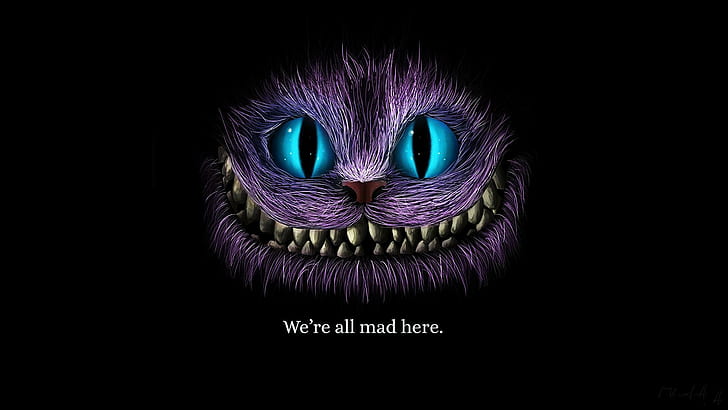 HD wallpaper We Are All Mad Here Cheshire Cat  Wallpaper Flare