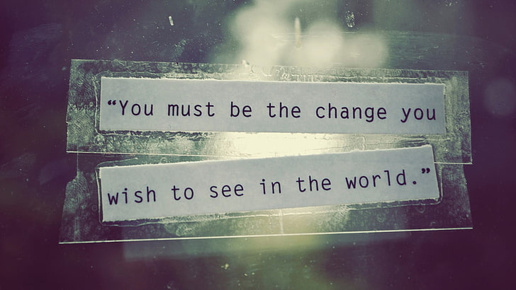 black text, You must be the change you wish to see in the world, HD wallpaper