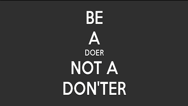 Be a Doer not a Don'ter text, motivational, inspirational, communication