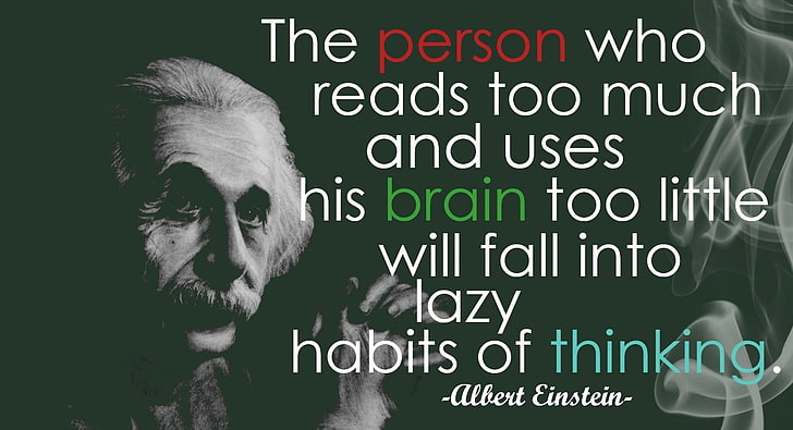 HD wallpaper: Einstein Quote, The Person who reads too much and uses his  brain too little by Albert Einstein | Wallpaper Flare