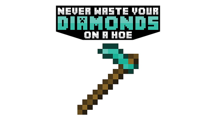 Minecraft Diamonds On A Hoe axe, quote, sign, studio shot, communication