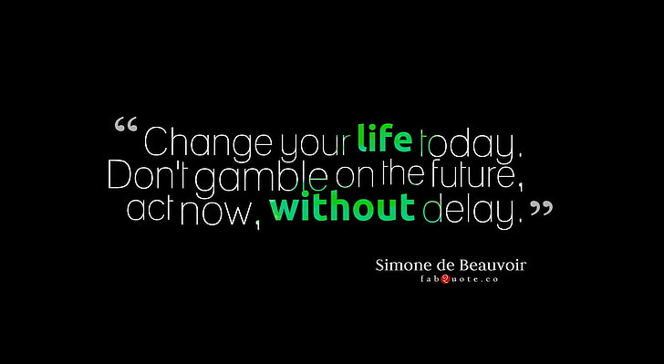 HD wallpaper: Change Your Life Today Quote, Simone de Beauvoir quote  wallpaper | Wallpaper Flare