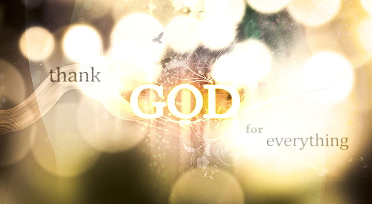 Thank God for everything, thank God of everything wallpaper, Artistic