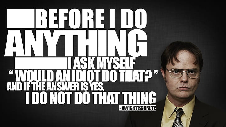 Dwight Schrute Quote HD, idiot, the office