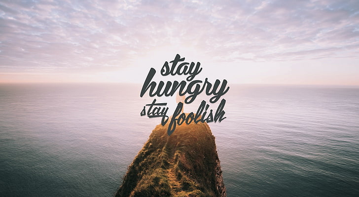 Stay Hungry Stay Foolish, stay hungry stay foolish text, Artistic