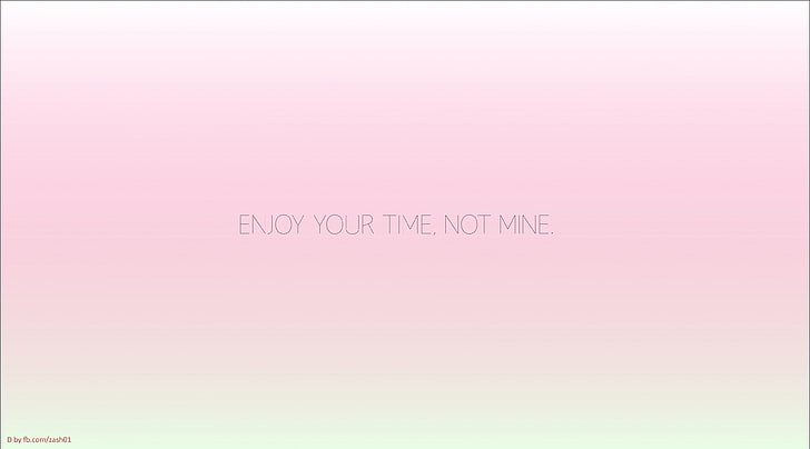 Enjoy Your Time, Enjoy your time. Not Mine. text, Artistic, Typography, HD wallpaper