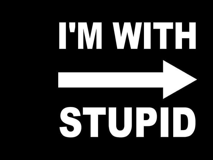 HD wallpaper: i'm with stupid text overlay, Humor, Funny, Sign | Wallpaper  Flare