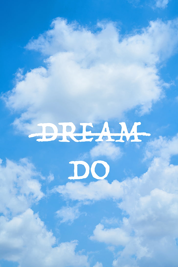 HD wallpaper: inscription, dreams, action, motivation, inspiration, sky,  clouds | Wallpaper Flare