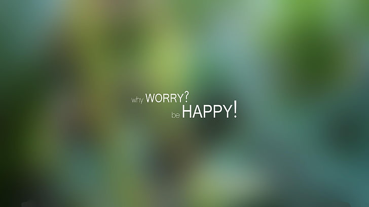 worry, happy
