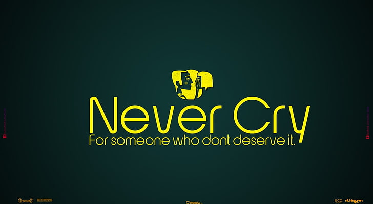 Never Cry For Someone Who Dont Deserve It, green background with yellow text overlay, HD wallpaper