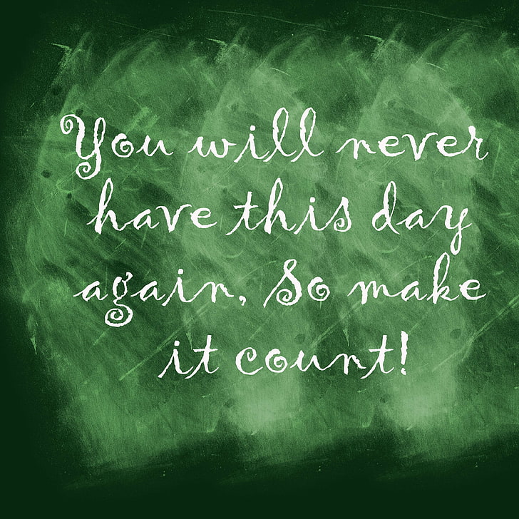 board, chalk, chalkboard, green, life, make this day count, HD wallpaper