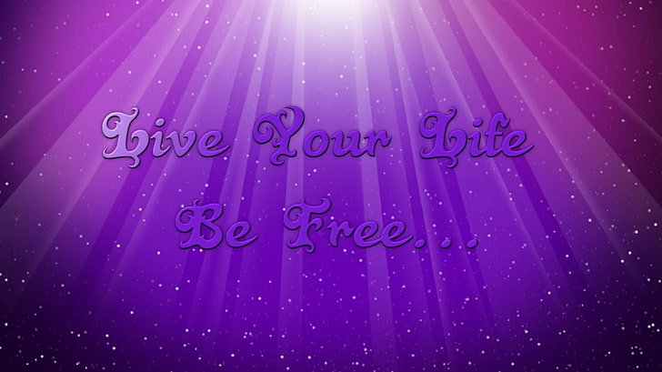 Live Your Life Be Free, purple, wallpaper, quotes, text, communication
