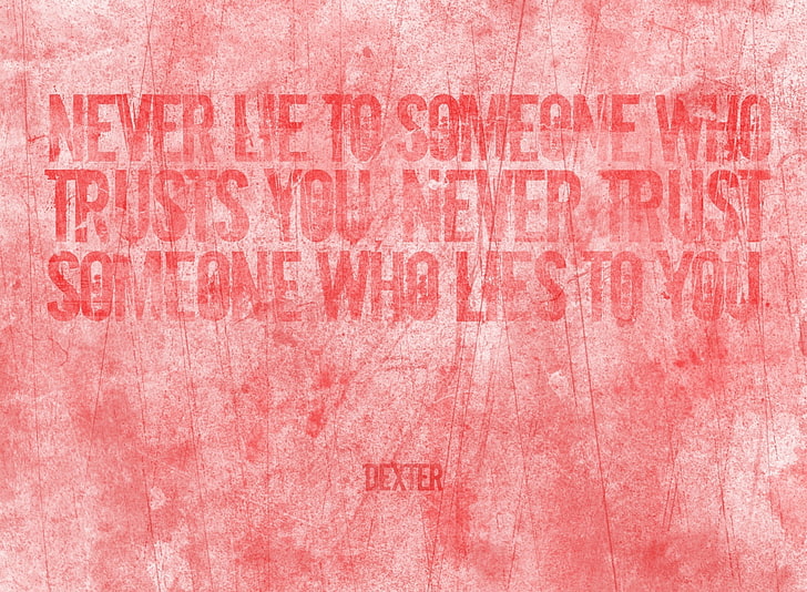 Dexter | Never lie to someone who trusts you, red quote text overlay on red background