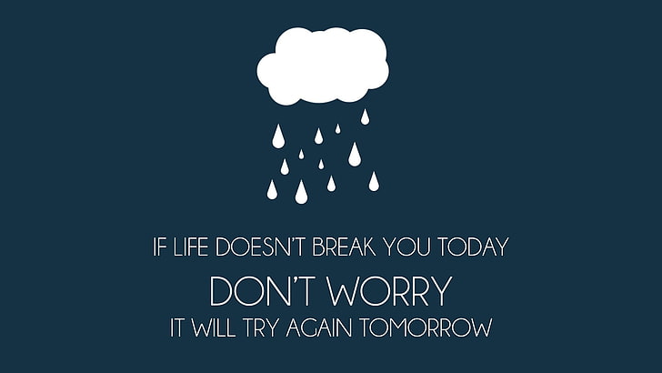 HD wallpaper: if life doesn't break you today quote, humor, rain,  communication | Wallpaper Flare