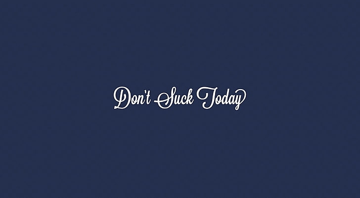 Dont Suck Today, blue background with don't suck today text overlay