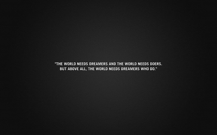 Dreamers and doers quote, the world needs dreamers and the world need doers text, HD wallpaper
