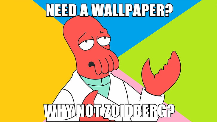 Need a wallpaper? why not Zoidberg?, Futurama, memes, humor, people