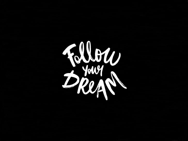 HD wallpaper: follow your dream text, inscription, motivation, illustration  | Wallpaper Flare