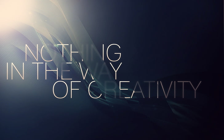 Nothing in the Way of Creativity text, quote, typography, digital art