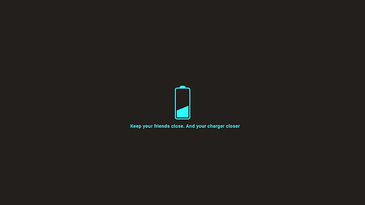 HD wallpaper: charger, friend, battery, funny, quote, close, closer |  Wallpaper Flare