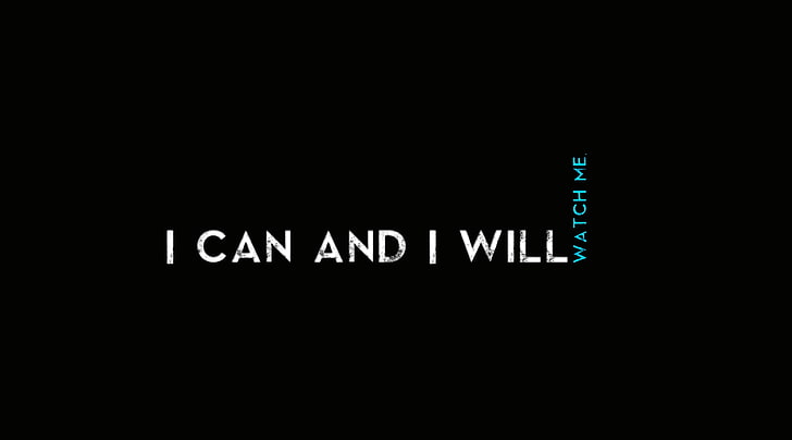 HD wallpaper: Quotes I CaN AnD I WiLl, I can and I will watch me text,  Artistic | Wallpaper Flare
