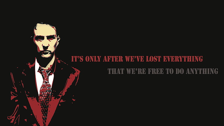 it's only after we've lost everything that we're free to do anything wallpaper