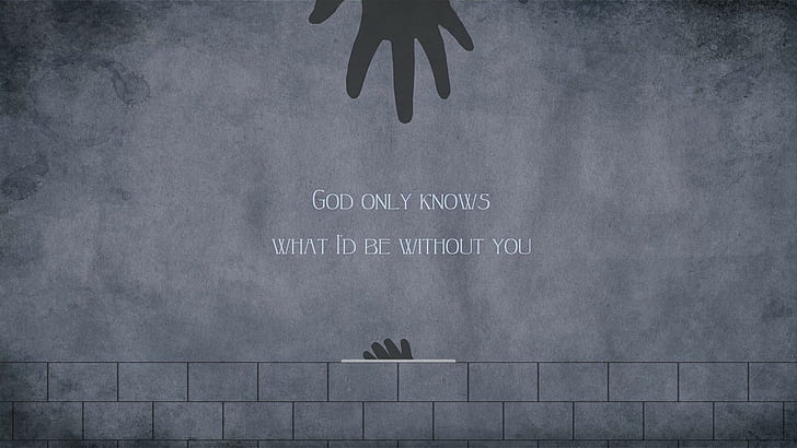 BioShock Infinite quote, god only knows what i'd be without you