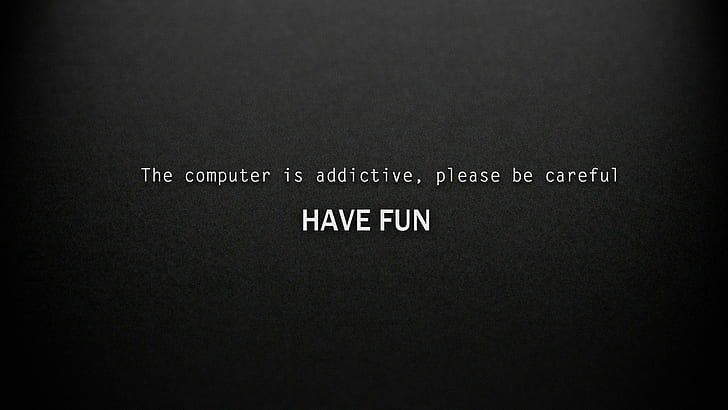 Addictive Computer, Have Fun HD, advice, careful, funny, quote, HD wallpaper