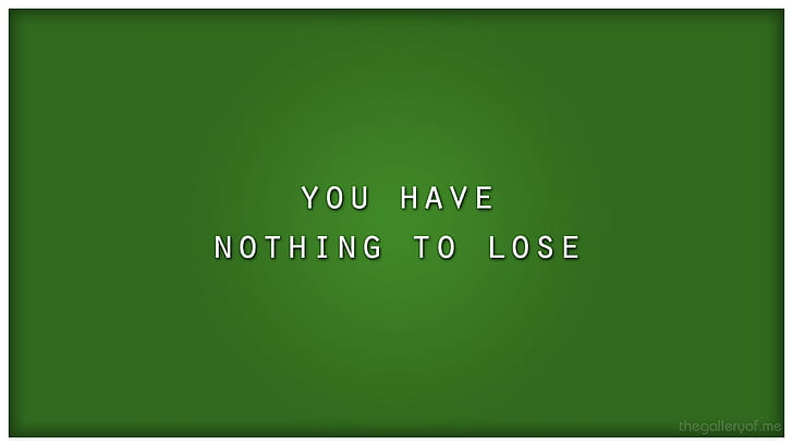 Simple Background, Typography, Green, you have nothing to lose, HD wallpaper