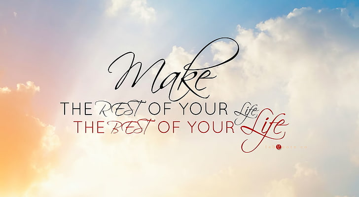 Make the Rest of Your Life, the Best of Your..., make the rest of your life the best of your life text, HD wallpaper