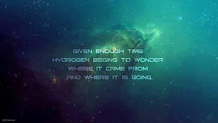 philosophy, hydrogen, typography, space, quote, TylerCreatesWorlds