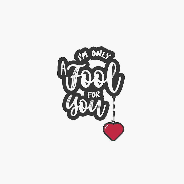 I'm only A Fool for You, Love quotes, Popular quotes, White background