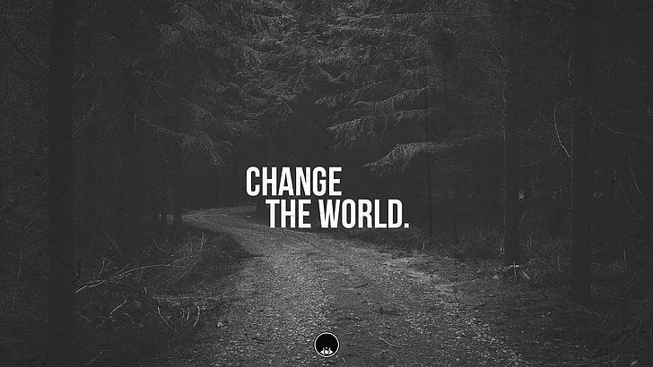Change The World text ovelray, road, forest, quote, typography, HD wallpaper