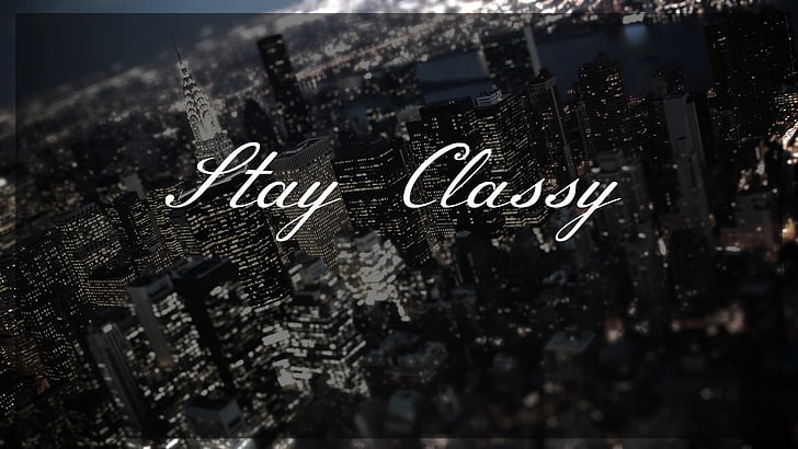 HD wallpaper: stay classy text, poster, communication, western script,  selective focus | Wallpaper Flare