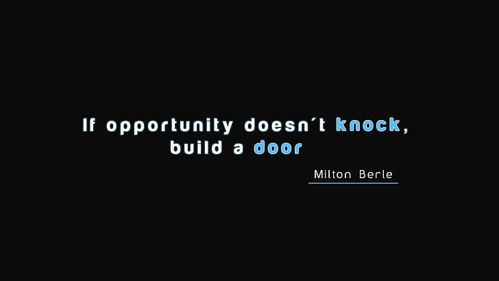 HD wallpaper: Milton Berle quote, if opportunity doesn't knock build a door  by milton berle | Wallpaper Flare