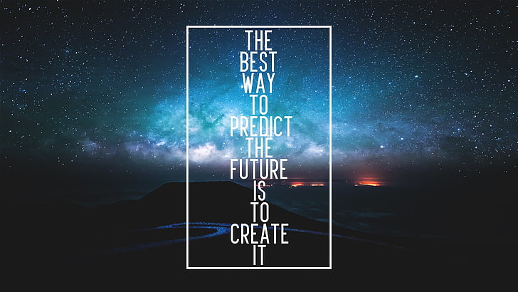 HD wallpaper: the best way to predict the future is to create it quote,  digital art | Wallpaper Flare